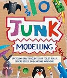 Junk Modelling: Upcycling Craft Projects for Toilet Rolls, Cereal Boxes, Egg Cartons and More (English Edition)