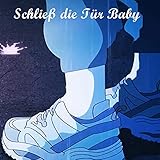 Bitte schließ die Tür Baby [Explicit]