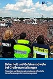 Sicherheit und Gefahrenabwehr bei Großveranstaltungen: Prävention und Reaktion als private und öffentliche Herausforderungen im Eventmanag