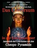 Das Universum in der Königskammer: Das Mysterium der schwebenden Engel - Ausgleich der Gravitation mit der Cheops- Pyramide - Die Geheimnisse von Isis Maria Stella M