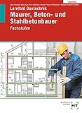 Lösungen Lernfeld Bautechnik: Fachstufen Maurer, Beton- und Stahlbetonb