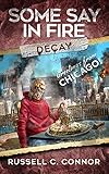 Decay (Some Say In Fire Book 1) (English Edition)