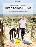 Die José-Arce-Methode: Liebe Deinen Hund. Wie Sie beim Gassigehen die Beziehung stärken (GU Tier Spezial)