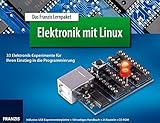 Das Franzis Lernpaket Elektronik mit Linux, 1 CD-ROM + USB-Experimentierplatine + 104-seitiges Handbuch + 25 Bauteile33 Elektronik-Experimente für Ihren Einstieg in die Programmierung