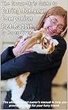 Caring for your Companion Pet Rabbit - a Guide for Grown-Ups: The ultimate rabbit-owner's manual to help you provide the best for your furry friend. 2021 edition. (English Edition)