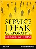 Service Desk Corporativo: Solução com base na ITIL*V3 (Portuguese Edition)