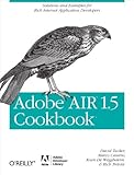 Adobe AIR 1.5 Cookbook: Solutions and Examples for Rich Internet Application Developers (English Edition)