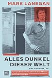 Alles Dunkel dieser Welt: Eine Autobiog