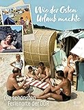 Wie der Osten Urlaub machte: Die schönsten Ferienorte der DDR