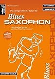 Die außergewöhnliche Schule für Blues-Saxophon: Der einfachste Weg zur perfekten Blues-Improvisation (inkl. Download, für Altsaxophon) Lehrbuch. Playalongs. Musik