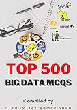 Top 500 Big Data MCQs: Big Data Hadoop Platform and Utilities (Top Technological MCQs Book 1) (English Edition)
