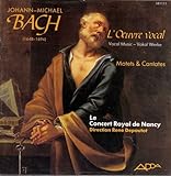 JOHANN MICHAEL BACH - L'OEUVRE VOCAL : MOTETS & CANTATES - LE CONCERT ROYAL DE NANCY - RENE DEPOUTOT