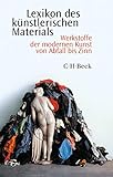 Lexikon des künstlerischen Materials: Werkstoffe der modernen Kunst von Abfall bis Zinn (Beck Paperback)