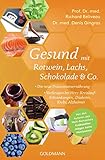 Gesund mit Rotwein, Lachs, Schokolade & Co.: Die neue Präventionsernährung - Vorbeugen bei Herz-Kreislauf-Erkrankungen, Diabetes, Krebs,