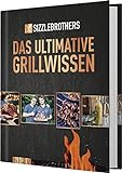 Sizzle Brothers: Das ultimative Grillwissen: Das Grillbuch der YouTube-S