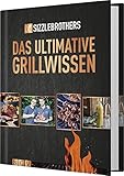 Sizzle Brothers: Das ultimative Grillwissen: Das Grillbuch der YouTube-S