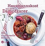 Hausmannskost aus dem Dampfgarer: 60 traditionelle Rezep