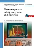 Chromatogramme richtig integrieren und bewerten: Ein Praxishandbuch für die HPLC und GC