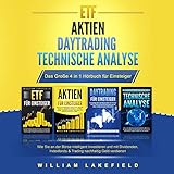 ETF AKTIEN DAYTRADING TECHNISCHE ANALYSE - Das Große 4 in 1 Buch für Einsteiger: Wie Sie an der Börse intelligent investieren und mit Dividenden, Indexfonds & Trading nachhaltig G