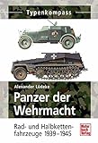 Panzer der Wehrmacht Band 2: Rad- und Halbkettenfahrzeuge 1939-1945 (Typenkompass)