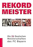 Rekordmeister: Die 26 Deutschen Meisterschaften des FC Bay