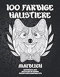 100 farbige Haustiere - Malbuch - Entwürfe mit Mustern im Henna, Paisley und Mandala S