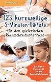 123 kurzweilige 5-Minuten-Diktate für den spielerischen Rechtschreibunterricht: 3./4. Klasse Deutsch inkl. gezielte Rechtschreibübung