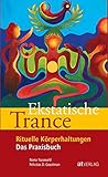 Ekstatische Trance: Rituelle Körperhaltungen Das Praxisb