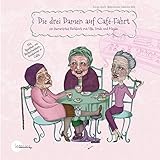 Die drei Damen auf Café-Fahrt: ein literarisches Backbuch mit Ulla, Trude und Mag