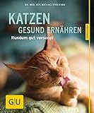Katzen gesund ernähren gelb 12 x 3,5 cm: Rundum gut versorgt (GU Tierratgeber)