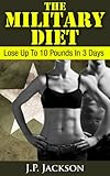 The Military Diet: Lose Up To 10 Pounds In 3 Days (English Edition)