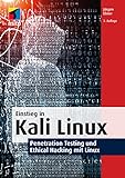 Einstieg in Kali Linux: Penetration Testing und Ethical Hacking mit Linux (mitp Professional)