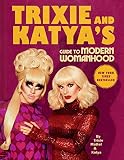 Trixie and Katya's Guide to Modern W