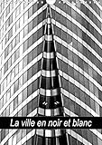 La ville en noir et blanc (Calendrier mural 2021 DIN A4 vertical): Balade photographique en noir et blanc dans la ville (Calendrier mensuel, 14 Pages )