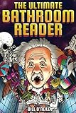 The Ultimate Bathroom Reader: Interesting Stories, Fun Facts and Just Crazy Weird Stuff to Keep You Entertained on the Throne! (Perfect Gag Gift): ... on the Crapper! (Perfect Gag Gift)