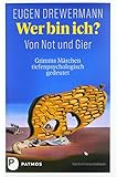 Wer bin ich? Von Not und Gier: Grimms Märchen tiefenpsychologisch gedeutet. Vier Erstinterp