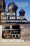 Between East and West: Across the Borderlands of Europ