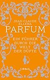 Parfum: Ein Führer durch die Welt der Düfte (Beck Paperback)