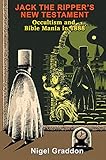 Jack the Ripper's New Testament: Occultism and Bible Mania in 1888