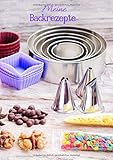 Meine Backrezepte: Kreatives DIY A4 Backbuch für Rezepte, Notizen, Ideen rund um die Küche, Backen und Dekorieren, Platz für 82 Rezep