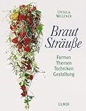 Brautsträuße: Formen, Themen, Techniken, Gestaltung (Floristik)