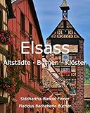 Elsass: Altstädte - Burgen - Klö