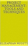 PROJECT MANAGEMENT: TOOLS AND TECHNIQUES (English Edition)