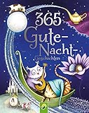 365 Gute-Nacht-Geschichten für Kinder ab 4 Jahren: Kurze Geschichten, Gedichte und Lieder für jeden Tag des J