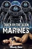 Taken By The Alien Marines: A Reverse Harem Sci-Fi Romance (Alien Mates From Another World Trilogy Book 1) (English Edition)