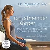 Dein atmender Körper bringt das Unerhörte, Ungezähmte und Einzigartige in Dir hervor, MP3-CD: Spieldauer 630 M