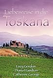 Liebesreise in die Toskana: Verzaubert in Florenz / Verwechslungsspiel in der Toskana / Eine italienische Hochzeit (MIRA Liebesreisen)