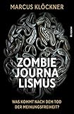 Zombie-Journalismus: Was kommt nach dem Tod der Meinungsfreiheit?