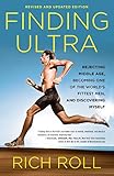 Finding Ultra, Revised and Updated Edition: Rejecting Middle Age, Becoming One of the World's Fittest Men, and Discovering Myself (English Edition)