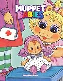 Muppet Babies Coloring Book: Interesting coloring book suitable for all ages, helping to reduce stress after studying, working tiring.– 50+ GIANT Great Pages with Premium Quality Imag